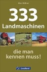 333 Landmaschinen, die man kennen muss! - MÖßMER,  Albert - 9783956134142