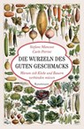 Die Wurzeln des guten Geschmacks - Stefano Mancuso ; Carlo Petrini - 9783956140969