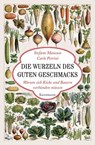 Die Wurzeln des guten Geschmacks - Stefano Mancuso ; Carlo Petrini - 9783956141133