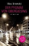 Der Pygmäe von Obergiesing - BRONSKI,  Max - 9783956141249