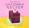 Alles ist schöner mit Kuchen - KALMAN,  Maira ; Scott-Goodman, Barbara - 9783956143298