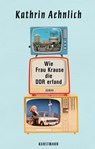 Wie Frau Krause die DDR erfand - Kathrin Aehnlich - 9783956143380