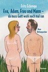 Eva, Adam, Frau und Mann - Da muss Gott wohl nochmal ran - Fritz Eckenga - 9783956143861