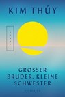 Großer Bruder, kleine Schwester - Kim Thúy - 9783956144738