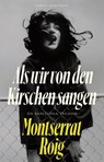 Als wir von den Kirschen sangen - Montserrat Roig - 9783956146176