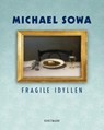 Fragile Idyllen - Michael Sowa - 9783956146329