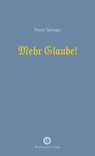 Mehr Glaube! - Franz Spirago - 9783956211638