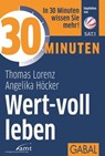 30 Minuten Wert-voll leben - Thomas Lorenz ; Angelika Höcker - 9783956231964