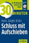 30 Minuten Schluss mit Aufschieben - Hans-Jürgen Kratz - 9783956234194