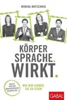 Körpersprache. Wirkt. - Monika Matschnig - 9783956238185