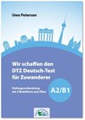 Wir schaffen den DTZ Deutsch-Test für Zuwanderer A2/B1 - Uwe Petersen - 9783956246661