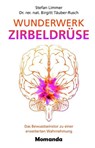 Wunderwerk Zirbeldrüse - Stefan Limmer ; Birgitt Täuber-Rusch - 9783956280177