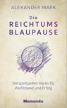 Die Reichtumsblaupause - Alexander Mark - 9783956280269