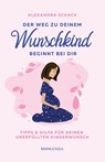 Der Weg zu deinem Wunschkind beginnt bei dir - Alexandra Schack - 9783956280610