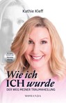 Wie ich ICH wurde - Kathie Kleff - 9783956280719