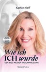 Wie ich ICH wurde - Kathie Kleff - 9783956280733