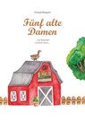 Fünf alte Damen - Christel Wiegand - 9783956317613
