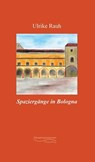Spaziergänge in Bologna - Ulrike Rauh - 9783956329913