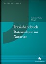 Praxishandbuch Datenschutz im Notariat - Christian Flache - 9783956462344