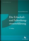 Die Erbschaft- und Schenkungsteuererklärung - Raymond Halaczinsky - 9783956462900