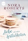 Liebe und andere Köstlichkeiten - Nora Roberts ; Teresa Hill ; Kate Carlisle - 9783956498558