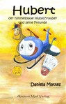 Hubert der himmelblaue Hubschrauber und seine Freunde - Daniela Mattes - 9783956522703