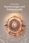 Numerologie und Zahlenmystik - Daniela Mattes - 9783956523359