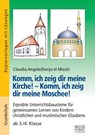 Komm, ich zeig dir meine Kirche! - Komm, ich zeig dir meine Moschee! - Claudia Angele ; Dunja el Missiri - 9783956603549