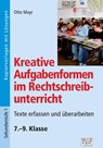 Kreative Aufgabenformen im Rechtschreibunterricht 7.-9. Klasse - Otto Mayr - 9783956603662