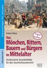 Von Mönchen, Rittern, Bauern und Bürgern im Mittelalter - Hubert Albus - 9783956603839