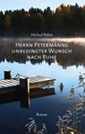 Herrn Petermanns unbedingter Wunsch nach Ruhe - Michael Böhm - 9783956690006
