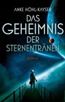 Das Geheimnis der Sternentränen - Anke Höhl-Kayser - 9783956690747