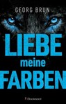 Liebe meine Farben - Georg Brun - 9783956692017