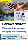 Lernwerkstatt Wasser & Abwasser - Versorgung und Aufbereitung - Gabriela Rosenwald - 9783956866081
