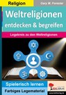 Weltreligionen entdecken & begreifen - Gary M. Forester - 9783956867910