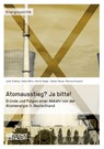 Atomausstieg? Ja bitte! Grunde und Folgen einer Abkehr von der Atomenergie in Deutschland - Haike Blinn ; Julia Steblau ; Henrik Nagel - 9783956871207