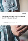 Traumapadagogik in der stationaren Kinder- und Jugendhilfe - Christoph Barwald - 9783956872563