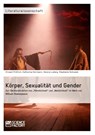 Koerper, Sexualitat und Gender. Zur (De)Konstruktion von "Mannlichkeit und "Weiblichkeit im Werk von William Shakespeare - Stephanie Schnabel ; Vinzent Froehlich ; Verena Ludwig - 9783956879234