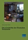 Die Geschichte der Deutschen Weihnacht - Alexander Tille - 9783956928314