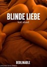 Blinde Liebe - Kat Abad - 9783956953934
