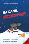 Na dann, frohes Fest! - Gerald Gleichmann - 9783957163370