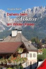 Daheim beim Bergdoktor am Wilden Kaiser, Band 3 - Angela Bardl - 9783957163837