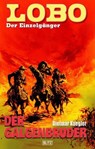 Lobo - Der Einzelgänger 06: Der Galgenbruder - Dietmar Kuegler - 9783957193964