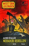 Western Legenden 57: Missouri-Rebellen: Quantrill - Band 01 - Alfred Wallon - 9783957196781
