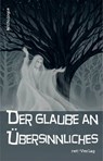 Der Glaube an Übersinnliches - Brit Gögel ; Gabriel Maier ; Marcus Watolla - 9783957200990