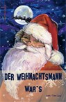 Der Weihnachtsmann war's - Gianna Suzann Goldenbaum ; Petra Hagen ; Volker Liebelt - 9783957201775