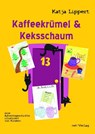 Kaffeekrümel & Keksschaum - Katja Lippert - 9783957203885