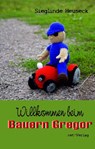 Willkommen beim Bauern Gregor - Sieglinde Heuseck - 9783957203991