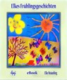Elkes Frühlingsgeschichten - Elke Bräunling - 9783957220134