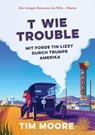 T wie Trouble - Tim Moore - 9783957260383